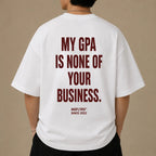 MY GPA IS NONE OF YOUR BUSINESS