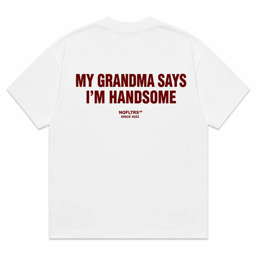 MY GRANDMA SAYS I'M HANDSOME
