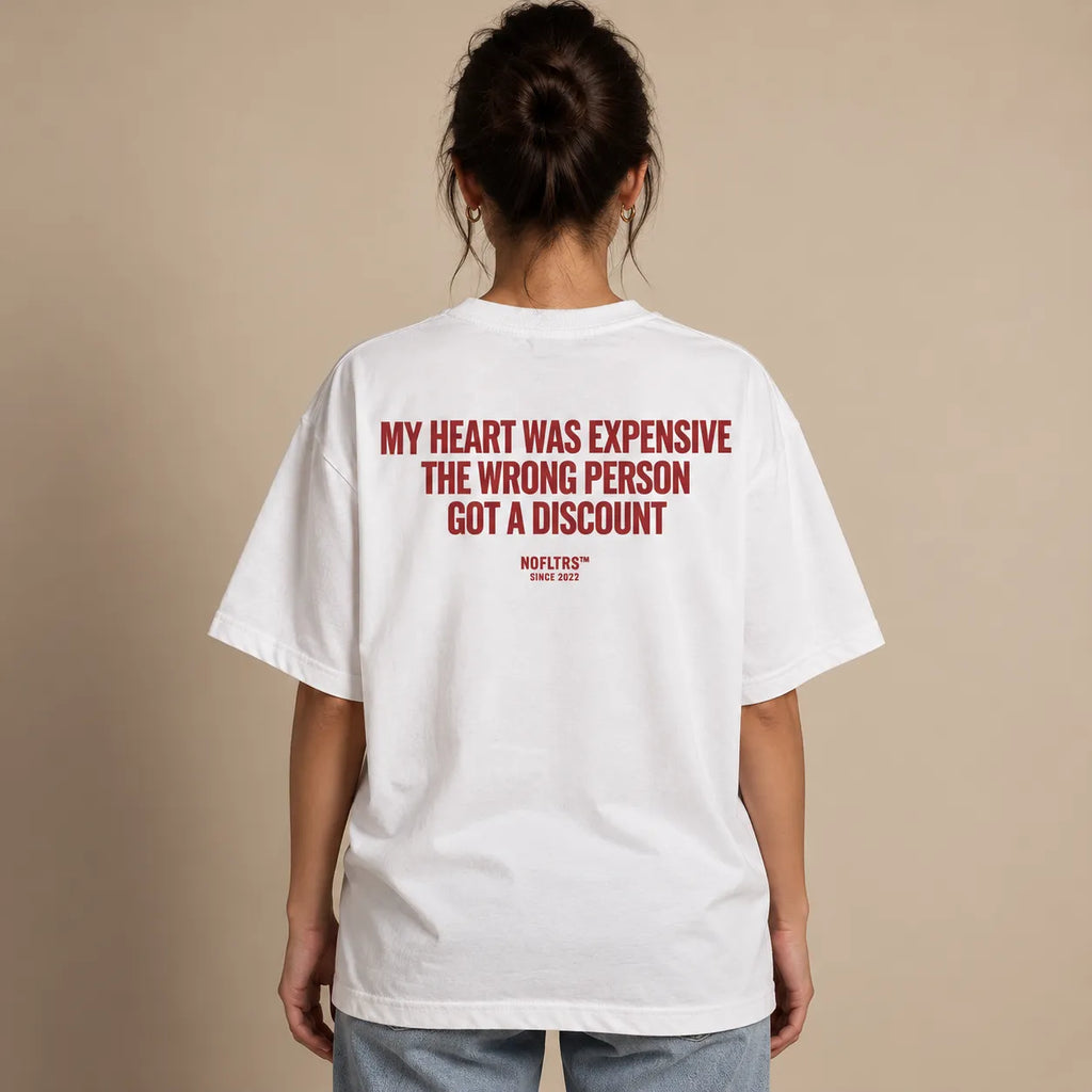 MY HEART WAS EXPENSIVE THE WRONG PERSON GOT A DISCOUNT