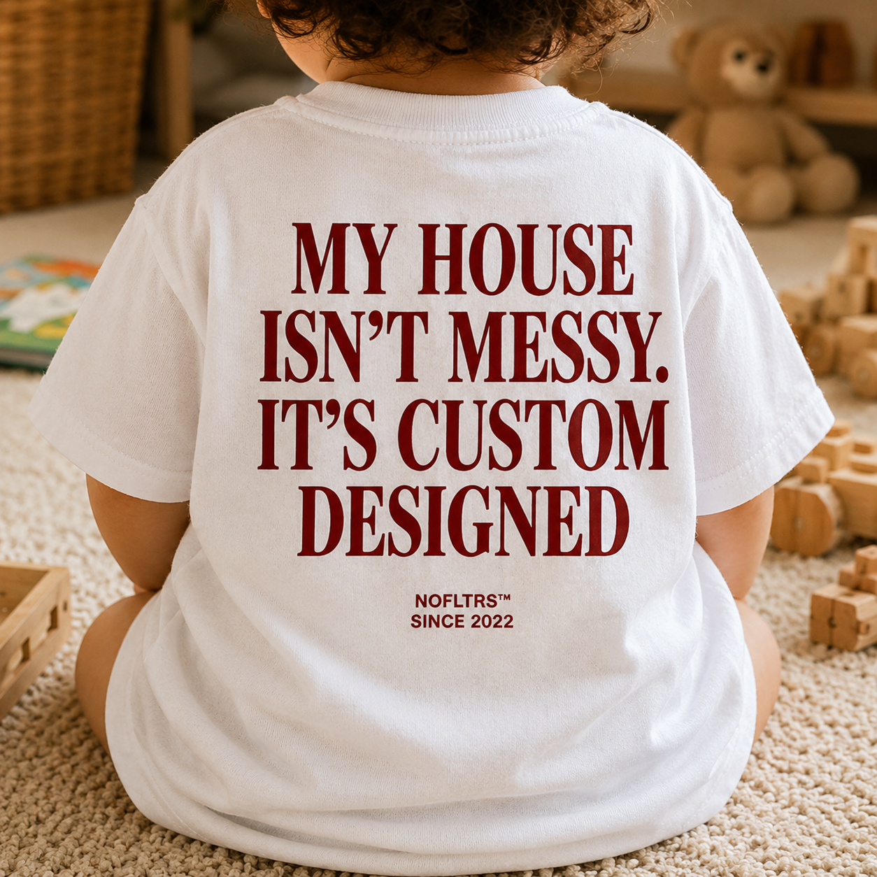 MY HOUSE ISN'T MESSY. IT'S CUSTOM DESIGNED - Kids