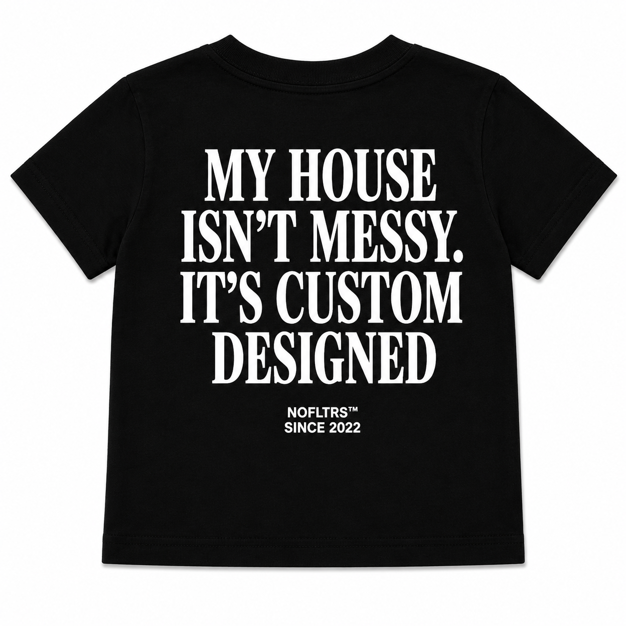 MY HOUSE ISN'T MESSY. IT'S CUSTOM DESIGNED - Kids