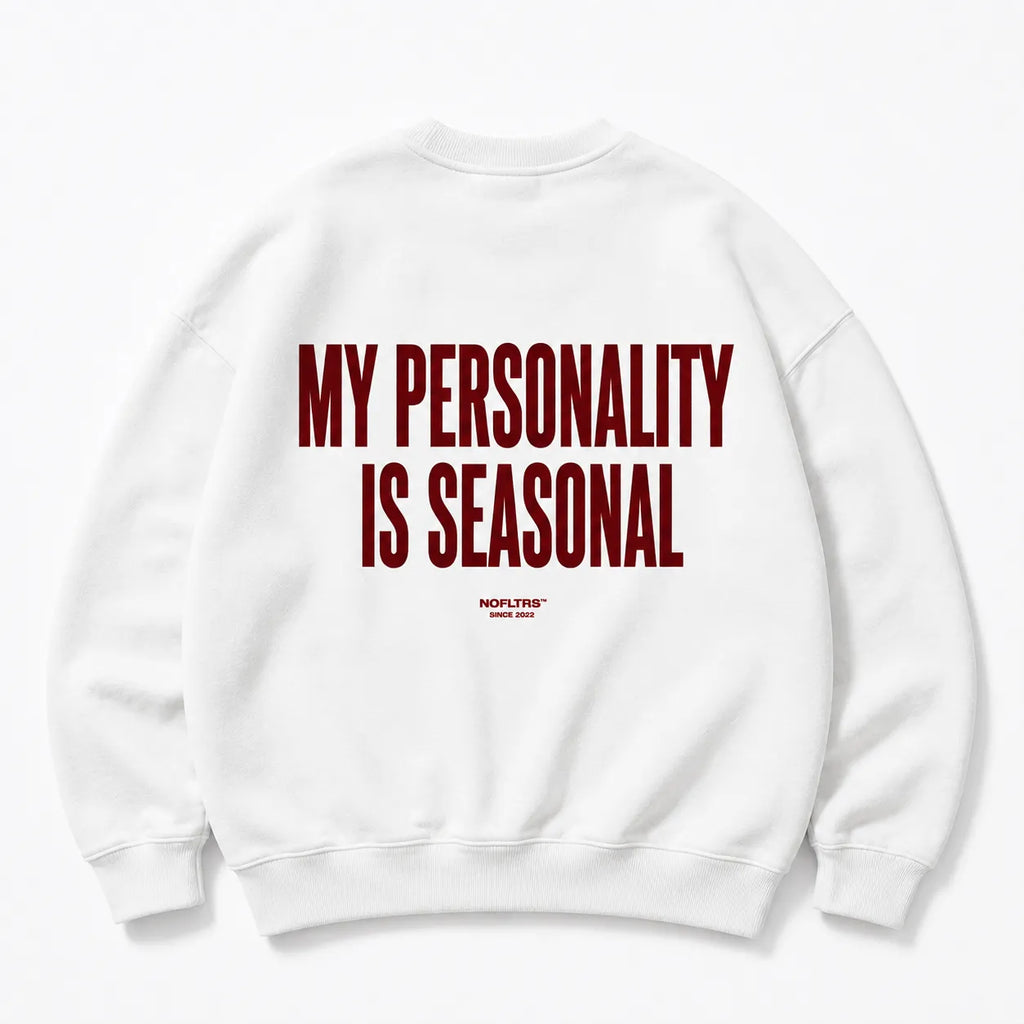 MY PERSONALITY IS SEASONAL SWEATSHIRT