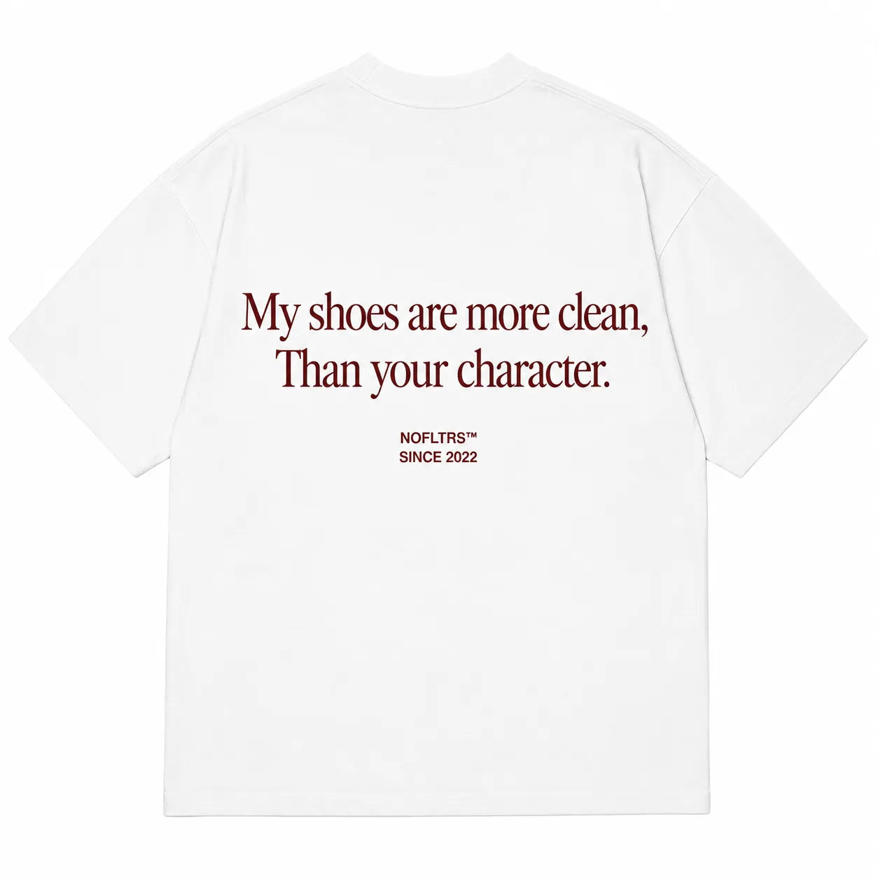 MY SHOES ARE MORE CLEAN, THAN YOUR CHARACTER