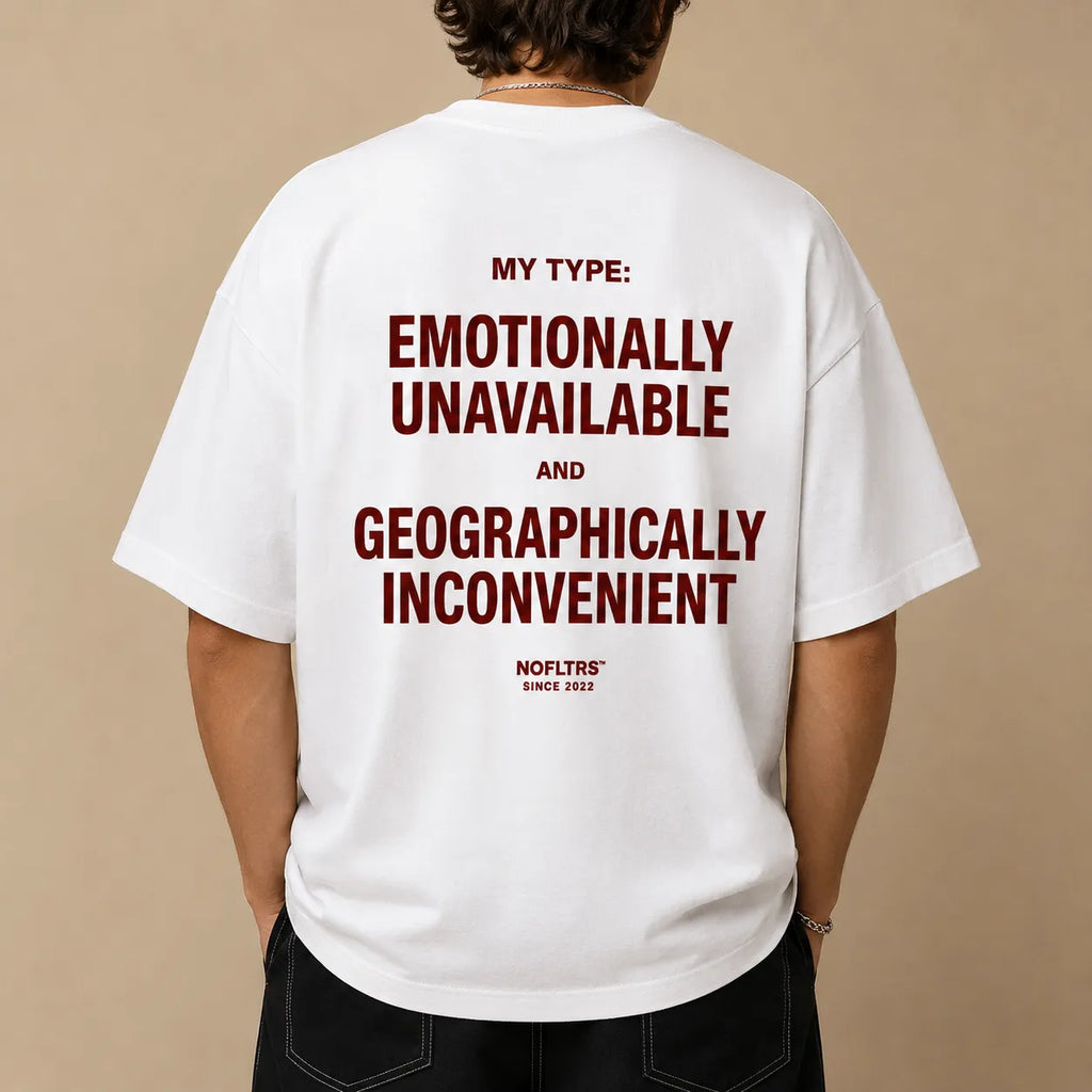 MY TYPE: EMOTIONALLY UNAVAILABLE AND GEOGRAPHICALLY INCONVENIENT