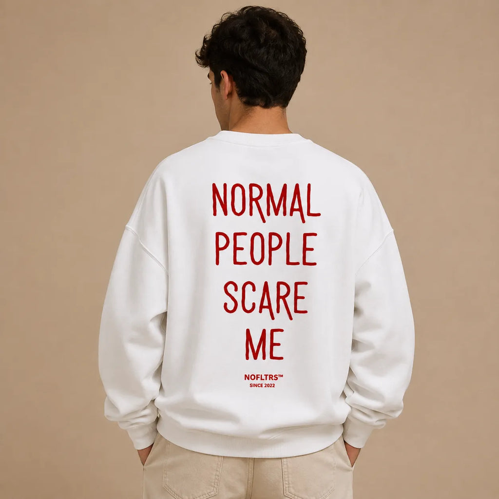 NORMAL PEOPLE SCARE ME SWEATSHIRT