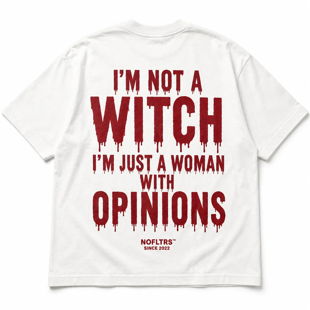 I'M NOT A WITCH I'M JUST A WOMAN WITH OPINIONS