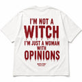 I'M NOT A WITCH I'M JUST A WOMAN WITH OPINIONS