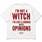 I'M NOT A WITCH I'M JUST A WOMAN WITH OPINIONS