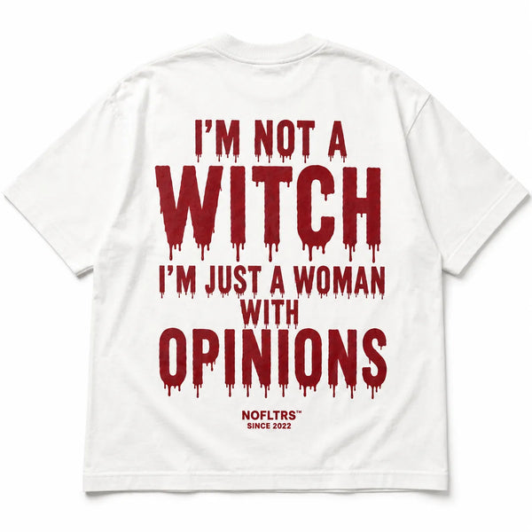 I'M NOT A WITCH I'M JUST A WOMAN WITH OPINIONS