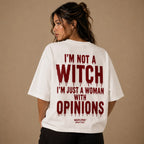 I'M NOT A WITCH I'M JUST A WOMAN WITH OPINIONS