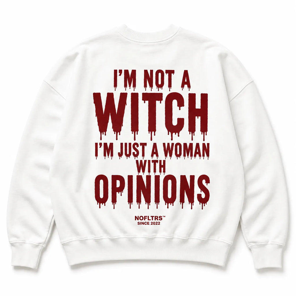 I'M NOT A WITCH I'M JUST A WOMAN WITH OPINIONS Sweatshirt