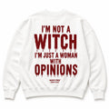 I'M NOT A WITCH I'M JUST A WOMAN WITH OPINIONS Sweatshirt