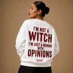 I'M NOT A WITCH I'M JUST A WOMAN WITH OPINIONS Sweatshirt