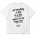 NOT EVERYTHING U LOSE IS A LOSS UNLESS ITS ME (HUGE LOSS)