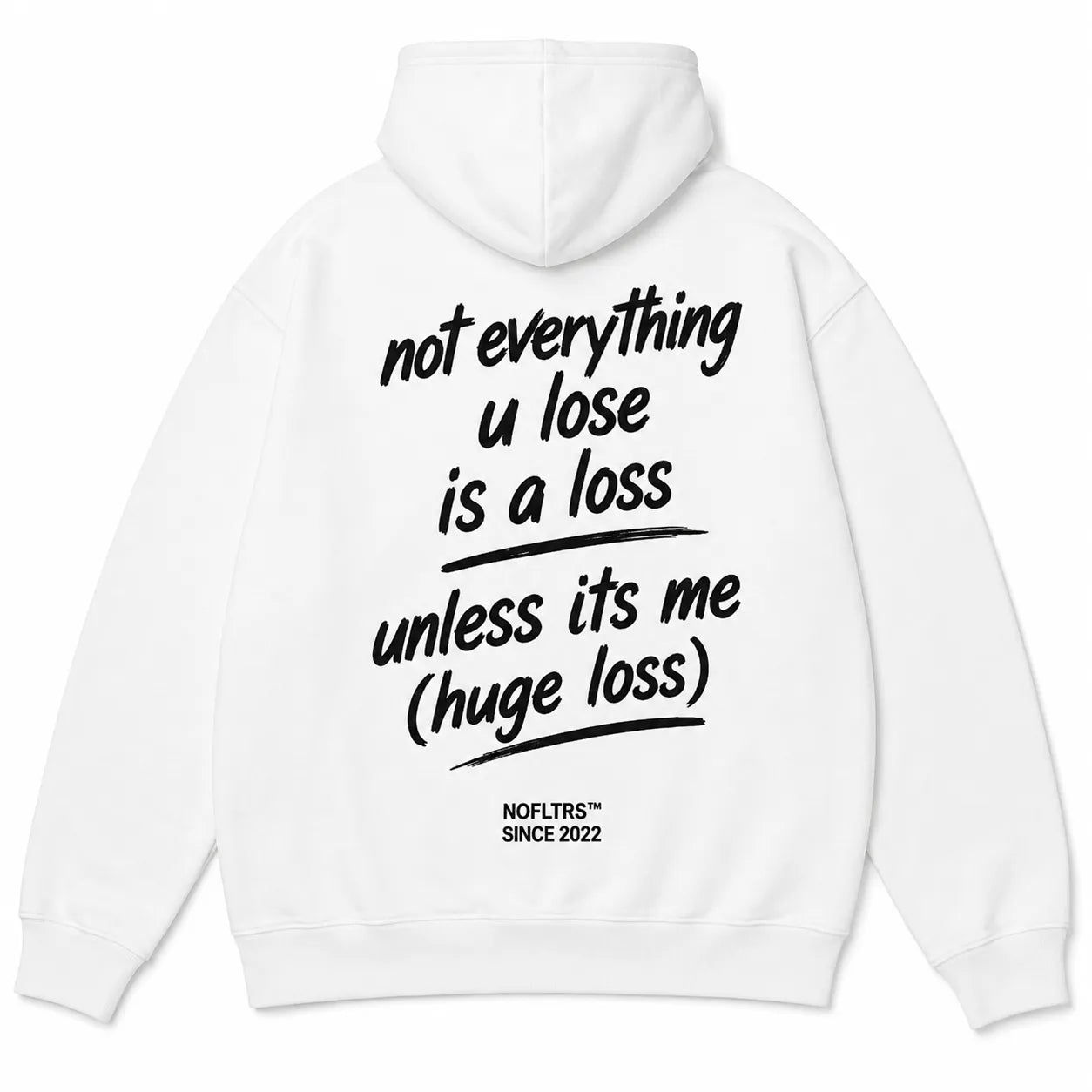 NOT EVERYTHING U LOSE IS A LOSS UNLESS ITS ME HOODIE