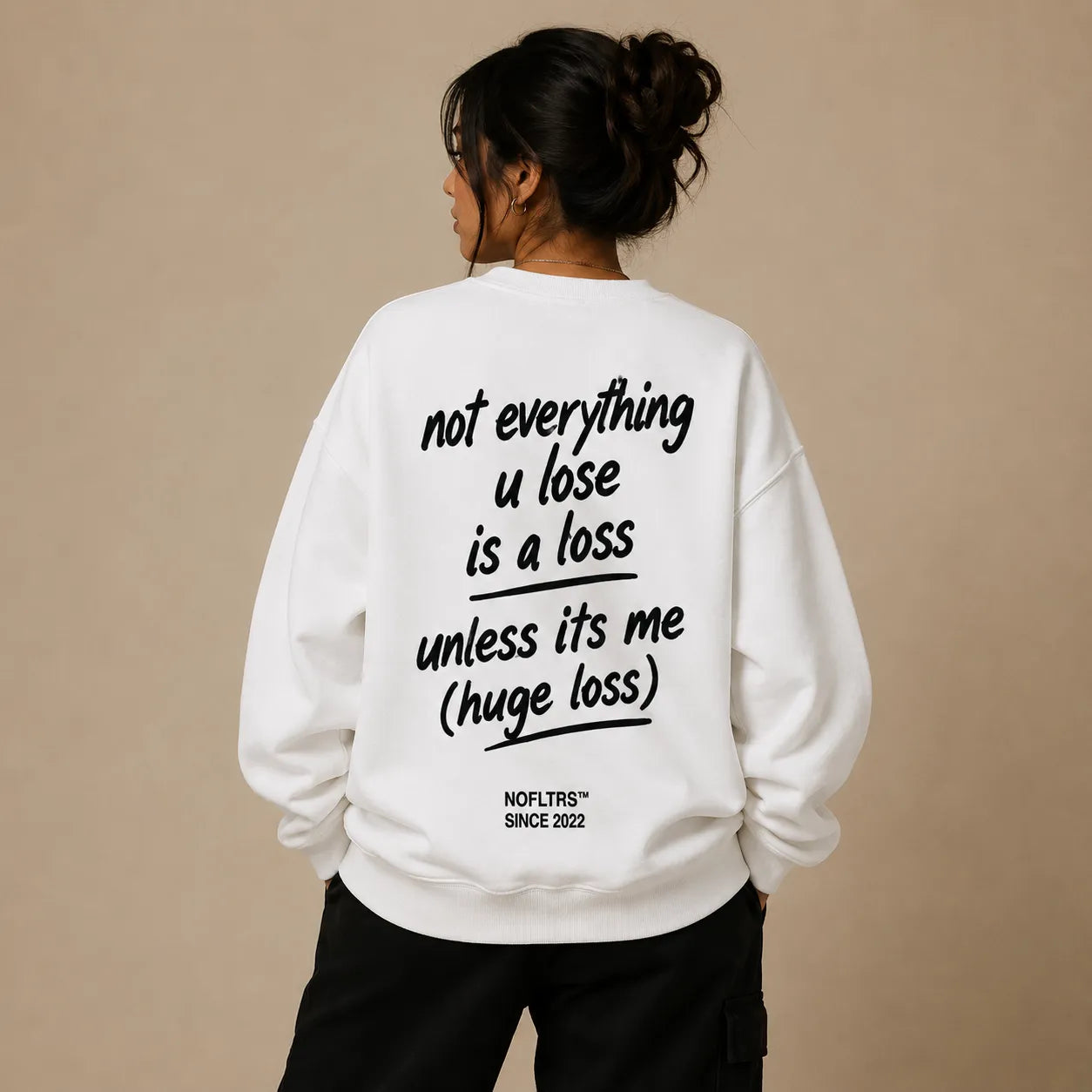 NOT EVERYTHING U LOSE IS A LOSS UNLESS ITS ME SWEATSHIRT