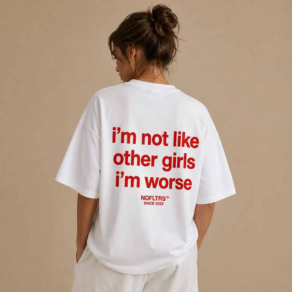 I'M NOT LIKE OTHER GIRLS IM WORSE