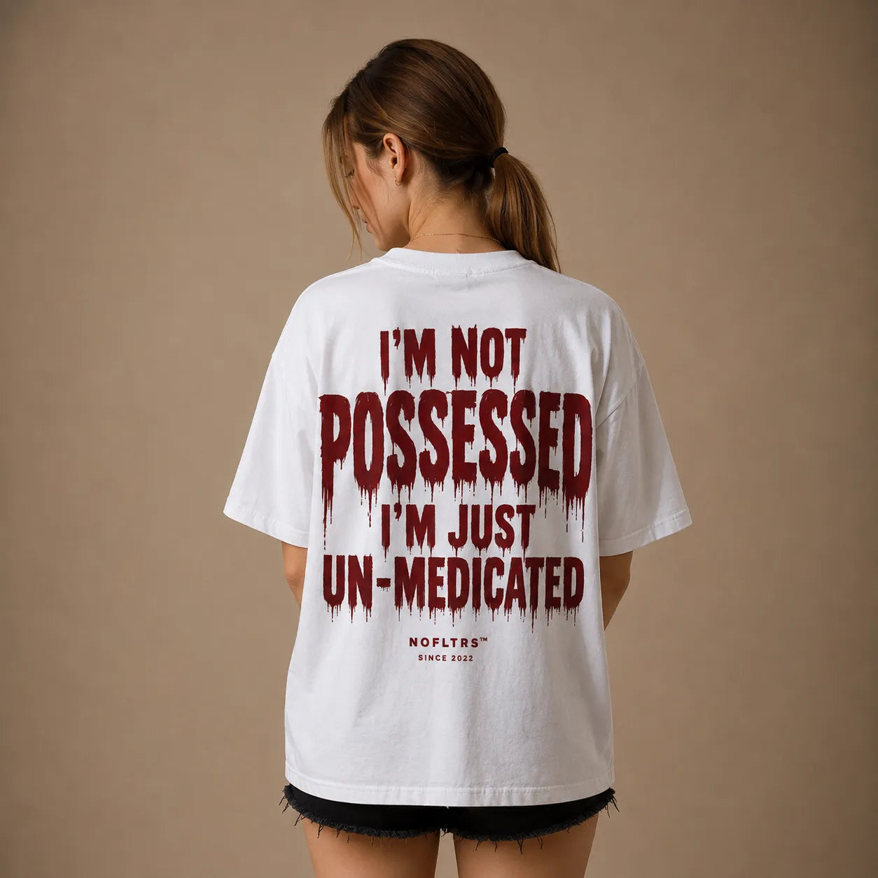 I'M NOT POSSESSED I'M JUST UN-MEDICATED
