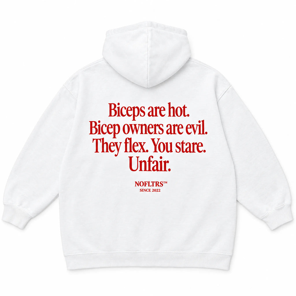 BICEPS ARE HOT. BICEP OWNERS ARE EVIL. THEY FLEX. YOU STARE. UNFAIR HOODIE