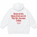 BICEPS ARE HOT. BICEP OWNERS ARE EVIL. THEY FLEX. YOU STARE. UNFAIR HOODIE