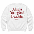 ALWAYS YOUNG AND BEAUTIFUL SWEATSHIRT
