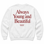ALWAYS YOUNG AND BEAUTIFUL SWEATSHIRT
