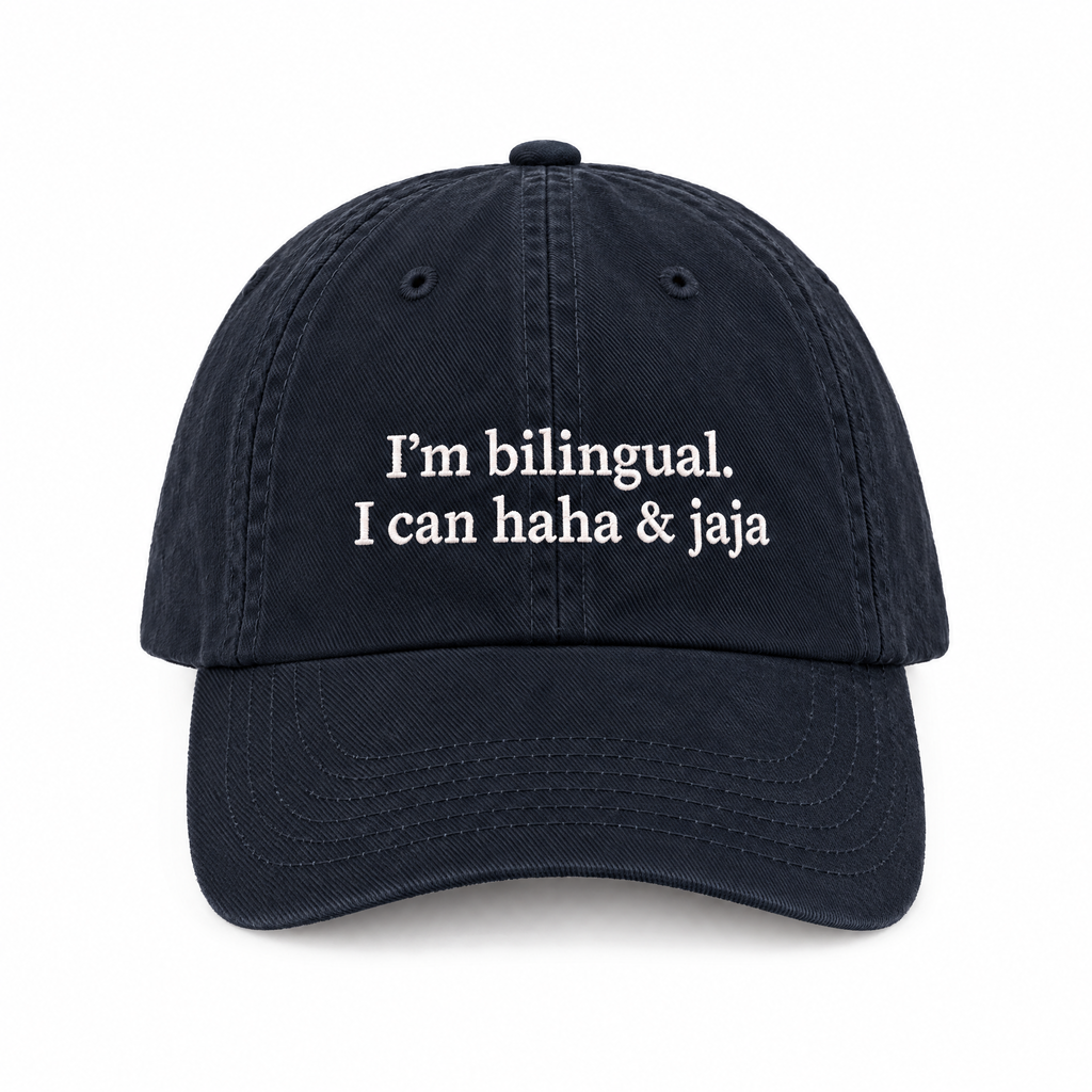 I'M BILINGUAL. I CAN HAHA & JAJA CAP