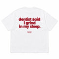 DENTIST SAID I GRIND IN MY SLEEP