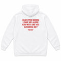 I HAVE TWO MOODS: LEAVE ME ALONE AND WHY ARE YOU IGNORING ME? HOODIE