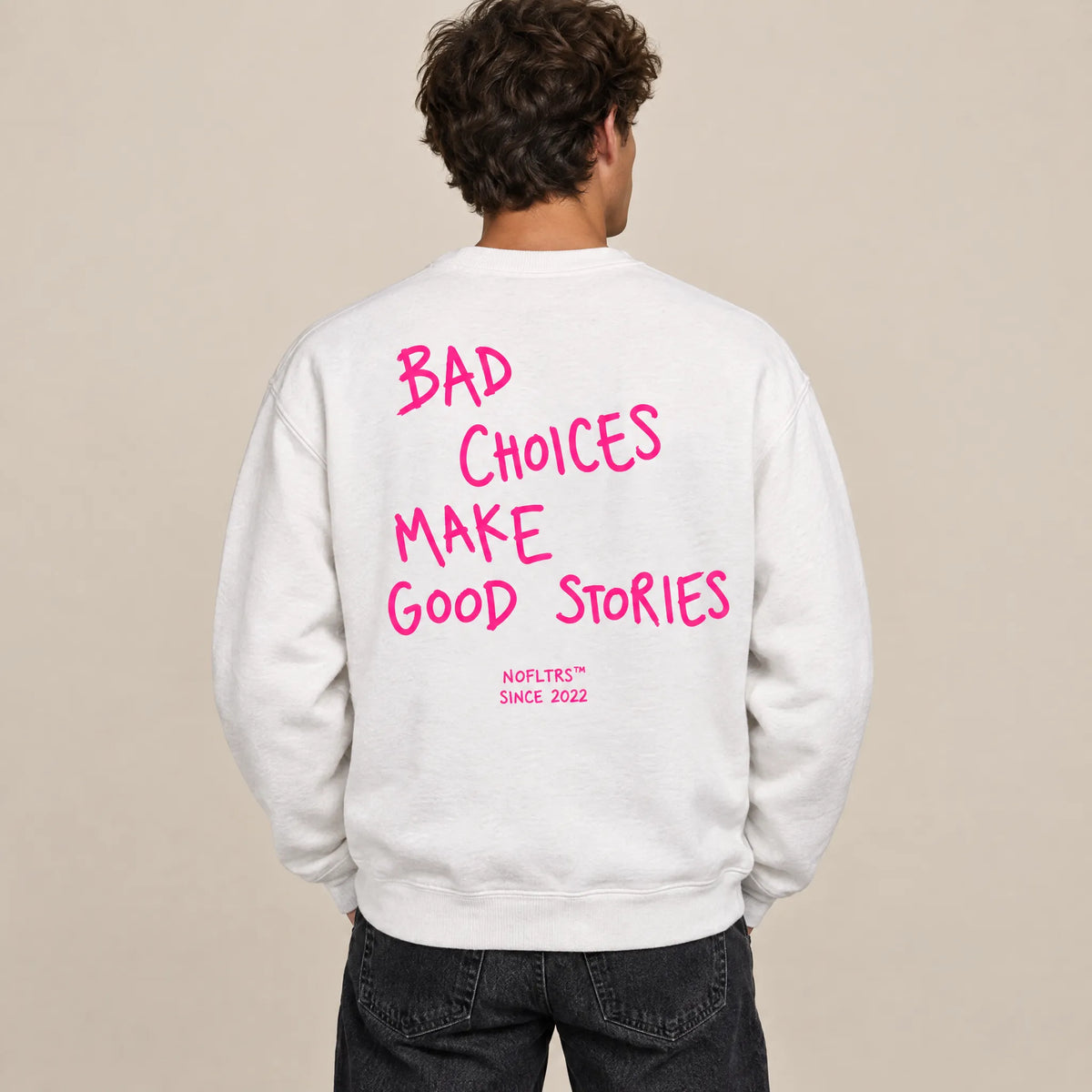 BAD CHOICES MAKE GOOD STORIES SWEATSHIRT