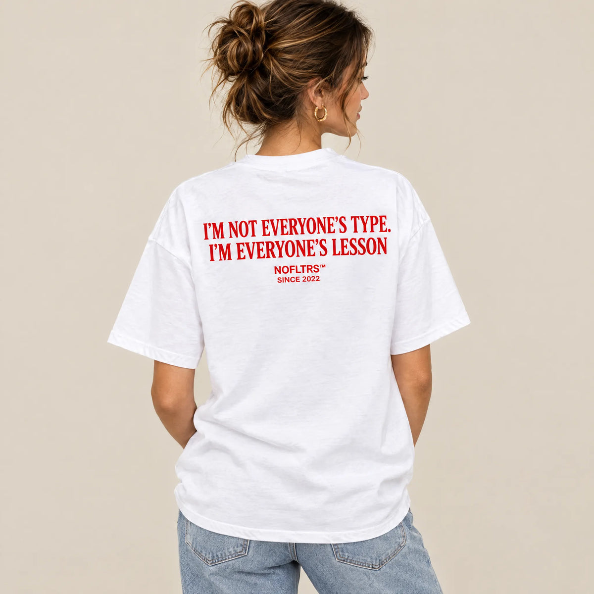 I'M NOT EVERYONE'S TYPE. I'M EVERYONE'S LESSON