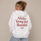 ALWAYS YOUNG AND BEAUTIFUL HOODIE