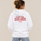 I'M NOT TOXIC. I'M JUST A LIMITED EDITION PROBLEM HOODIE