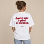 DENTIST SAID I GRIND IN MY SLEEP