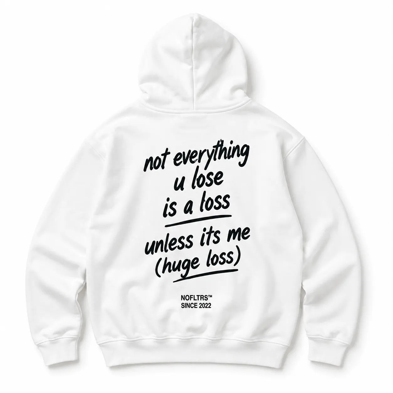 NOT EVERYTHING U LOSE IS A LOSS UNLESS ITS ME HOODIE