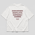OVERCONFIDENT. MANIPULATIVE. SURPRISINGLY CHARMING