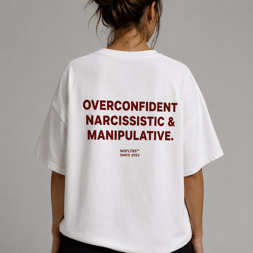OVERCONFIDENT NARCISSISTIC & MANIPULATIVE