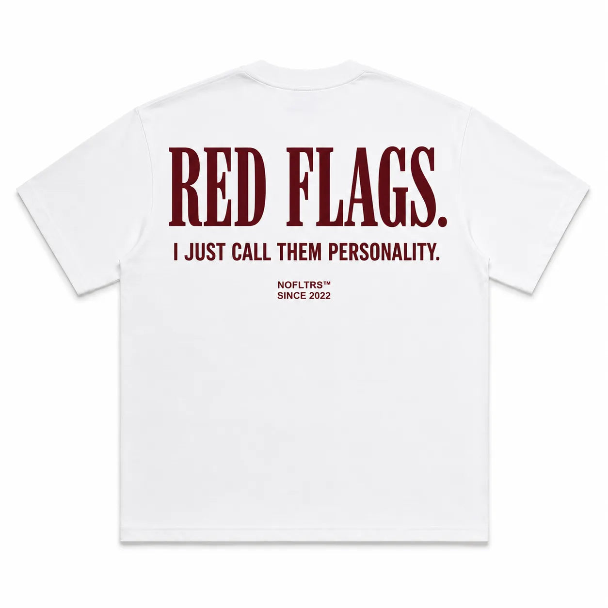 RED FLAGS. I JUST CALL THEM PERSONALITY