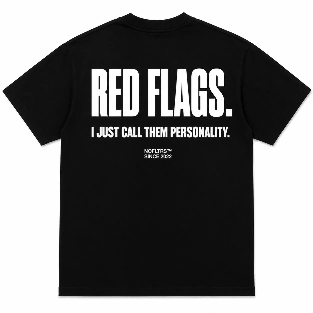 RED FLAGS. I JUST CALL THEM PERSONALITY