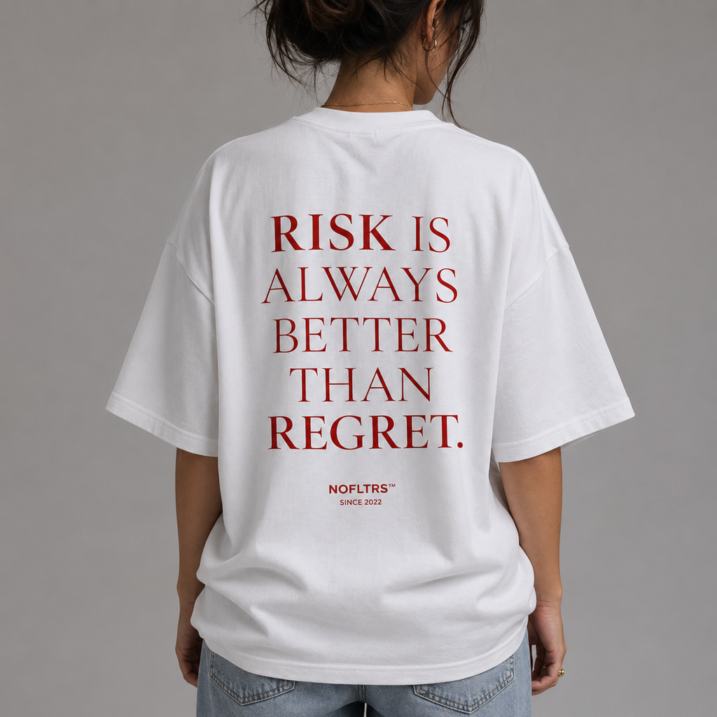 RISK IS ALWAYS BETTER THAN REGRET