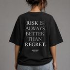 RISK IS ALWAYS BETTER THAN REGRET
