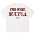 SCARED OF WOMEN. RESPECTFULLY