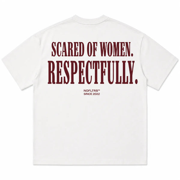 SCARED OF WOMEN. RESPECTFULLY