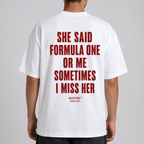 SHE SAID FORMULA ONE OR ME SOMETIMES I MISS HER