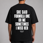 SHE SAID FORMULA ONE OR ME SOMETIMES I MISS HER