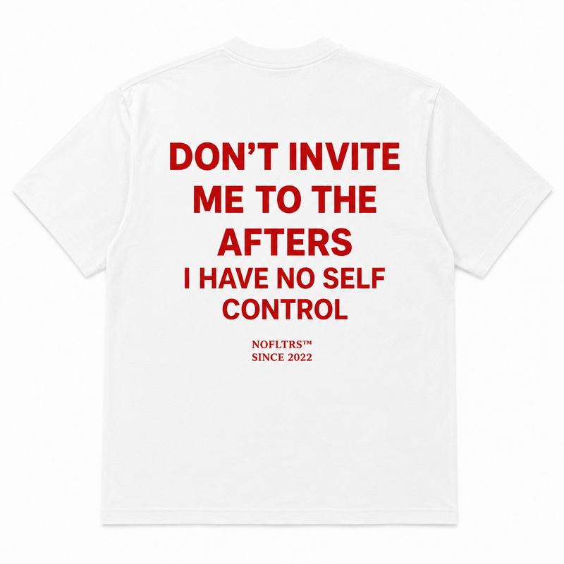 Don't Invite Me To The Afters I Have No Self Control best friend gift NOFLTRS
