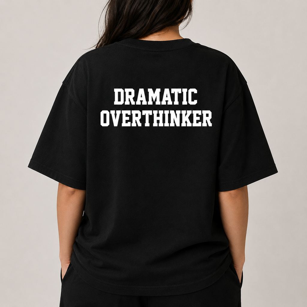 DRAMATIC OVERTHINKER