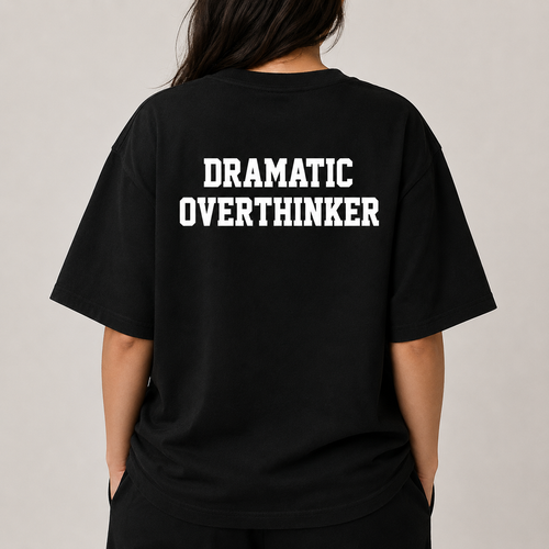 DRAMATIC OVERTHINKER