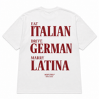 EAT ITALIAN DRIVE GERMAN MARRY LATINA