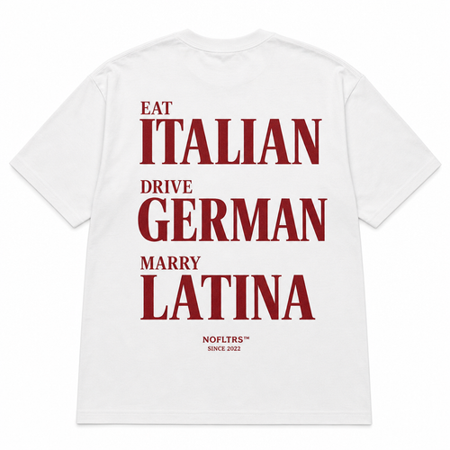 Eat Italian Drive German Marry Latina shirt NOFLTRS